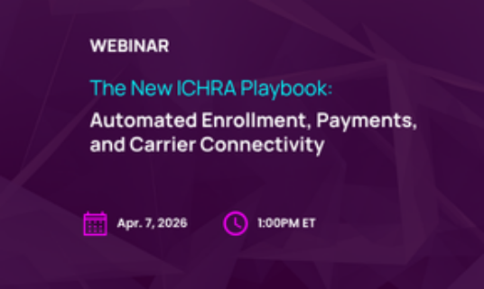 Webinar Recording: The New ICHRA Playbook — Automated Enrollment and Payment Integrations